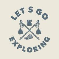 vintage slogan typography lets go exploring for t shirt design vector