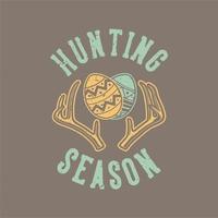 vintage slogan typography hunting season for t shirt design vector