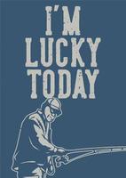 poster design i'm lucky today with fisherman vintage illustration vector