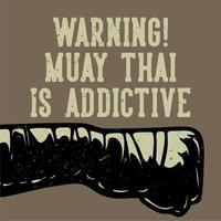 diseño de cartel advertencia muay thai es adictivo luchador vintage ilustración vector