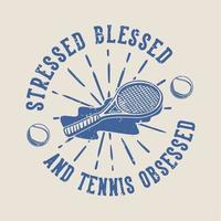tipografía de lema vintage destacó bendecido y tenis obsesionado por el diseño de camisetas vector