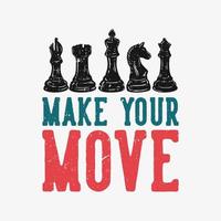 diseño de camiseta haga su movimiento con ilustración vintage de ajedrez vector