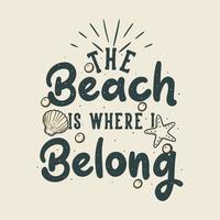 vintage slogan typography the beach is where i belong for t shirt design vector