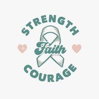 vintage slogan typography strength faith courage for t shirt design vector