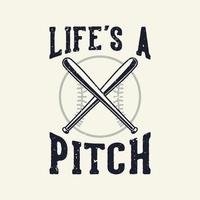 vintage slogan typography life's a pitch for t shirt design vector