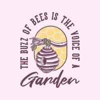 vintage slogan typography the buzz of bees is the voice of a garden for t shirt design vector