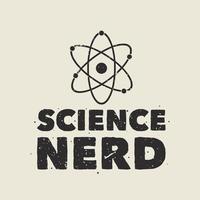 eslogan vintage tipografía ciencia nerd para diseño de camiseta vector