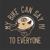 diseño de camiseta lema tipografía mi bicicleta puede saludar a todos con campanas de bicicleta ilustración vintage vector