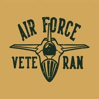 Veterano de la fuerza aérea de la tipografía del lema del vintage para el diseño de la camiseta vector