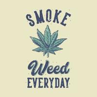 vintage slogan typography smoke weed everyday for t shirt design vector