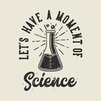 vintage slogan typography let's have moment of science for t shirt design vector