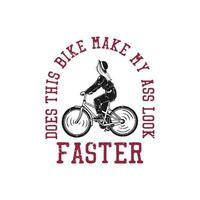 t shirt design does this bike make my ass look faster with girl riding bicycle vintage illustration vector