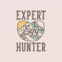 cazador de huevos experto en tipografía eslogan vintage para diseño de camiseta vector