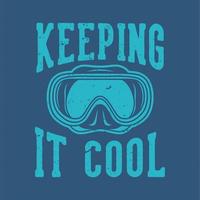 vintage slogan typography keeping it cool for t shirt design vector