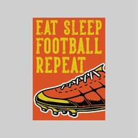 diseño de cartel vintage comer dormir fútbol repetir ilustración retro vector