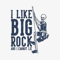 t shirt design i like big rock and i cannot lie with skeleton climbing on the rope vintage illustration vector