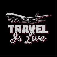t shirt design travel is live with air plane and black background vintage illustration vector