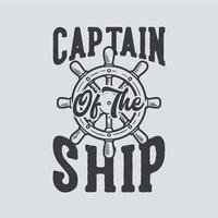 vintage slogan typography captain of the ship for t shirt design vector