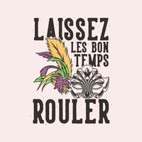 tipografía de lema vintage laissez les bon temps rouler para diseño de camiseta vector