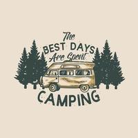 tipografía de eslogan vintage los mejores días se pasan acampando para el diseño de camisetas vector