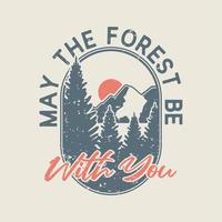 vintage slogan typography may the forest be with you for t shirt design vector