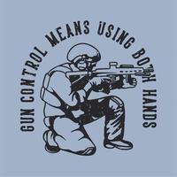 El control de armas de tipografía de lema vintage significa usar ambas manos para el diseño de la camiseta vector