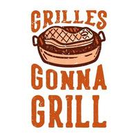 rejillas de diseño de camiseta que van a la parrilla con carne a la parrilla ilustración vintage vector