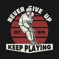 logo design never give up keep playing est. 1978 with hockey player vintage illustration vector