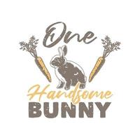 vintage slogan typography one handsome bunny for t shirt design vector