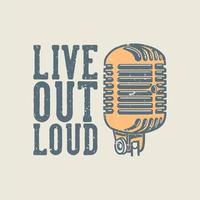 vintage slogan typography live out loud for t shirt design vector