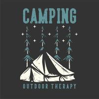 T-shirt design slogan typography camping outdoor therapy with camping tent vintage illustration vector