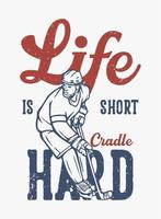 t shirt design life is short cradle hard with hockey player vintage illustration vector