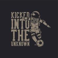 t-shirt design kicked into the unknown with astronaut playing soccer vintage illustration vector