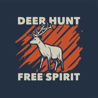 t shirt design deer hunt free spirit with deer vintage illustration vector