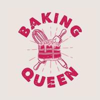 vintage slogan typography baking queen for t shirt design vector