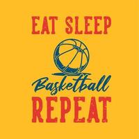 tipografía de lema vintage comer dormir baloncesto repetir para diseño de camiseta vector