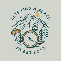 Let's find a place to get lost with compass and mountain vintage illustration vector