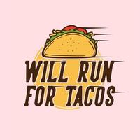 vintage slogan typography will run for tacos for t shirt design vector