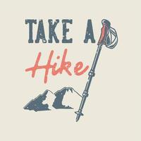 vintage slogan typography take a hike for t shirt design vector