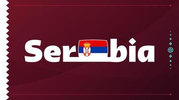 bandera de serbia y texto en el fondo del torneo de fútbol 2022. patrón de fútbol de ilustración vectorial para banner, tarjeta, sitio web. bandera nacional serbia vector