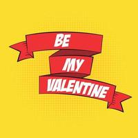 Beautiful Ribbon Label Be My Valentine in Pop Art Style Vector Illustration