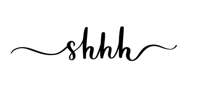 Shhh - handwritten black text on white background.