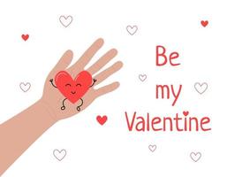 Be my Valentine phrase. Funny smiling heart in male hand. Man holding love symbol. Valentines day greeting card. Vector illustration