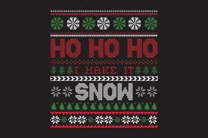 Ho Ho Ho I make it snow ugly Christmas sweater design vector