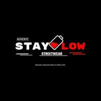 stay low authentic streetwear simple vintage fashion,Shirt Design, clothing, hoodie vector