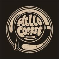 lema vintage tipografía hola café para diseño de camiseta