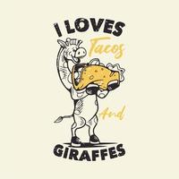 vintage slogan typography i loves tacos and giraffes giraffe eating taco for t shirt design vector