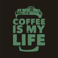 lema vintage tipografía café es mi vida para el diseño de camisetas