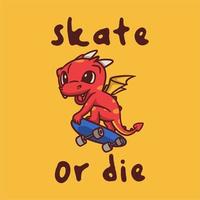 vintage animal slogan typography skate or die for t shirt design vector