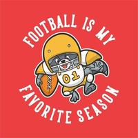 vintage animal slogan typography football is my favorite season for t shirt design vector